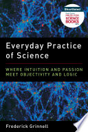 Everyday practice of science : where intuition and passion meet objectivity and logic /