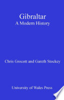Gibraltar : a modern history / Chris Grocott and Gareth Stockey.