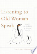 Listening to Old Woman speak : Natives and alterNatives in Canadian literature /