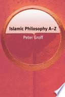 Islamic philosophy A-Z / Peter S. Groff with Oliver Leaman.