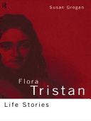 Flora Tristan : life stories / Susan Grogan.