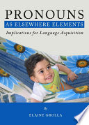 Pronouns as elsewhere elements : implications for language acquisition /