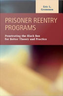 Prisoner reentry programs : penetrating the black box for better theory and practice /