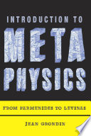Introduction to metaphysics : from Parmenides to Levinas /