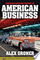 American Heritage history of American business /