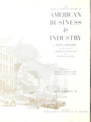 The American heritage history of American business & industry / by Alex Groner and the editors of American heritage and Business week. Introd. by Paul A. Samuelson.