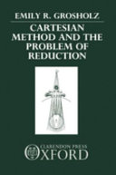 Cartesian method and the problem of reduction / Emily R. Grosholz.