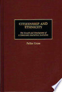 Citizenship and ethnicity : the growth and development of a democratic multiethnic institution /