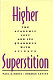 Higher superstition : the academic left and its quarrels with science /