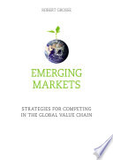 Emerging markets : strategies for competing in the global value chain /