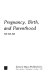 Pregnancy, birth, and parenthood / Frances Kaplan Grossman, Lois S. Eichler, Susan A. Winickoff, with Margery Kistin Anzalone, Miriam H. Gofseyeff, Susan P. Sargent.