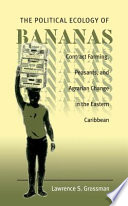 The political ecology of bananas : contract farming, peasants, and agrarian change in the eastern Caribbean /