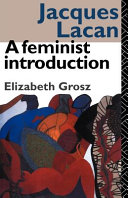 Jacques Lacan : a feminist introduction / Elizabeth Grosz.