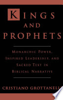 Kings & prophets : monarchic power, inspired leadership, & sacred text in biblical narrative /