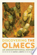Discovering the Olmecs : an unconventional history /