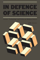 In defence of science : science, technology, and politics in modern society /