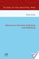 Advances in semantic authoring and publishing /