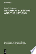 Abraham, blessing, and the nations : a philological and exegetical study of Genesis 12:3 in its narrative context / Keith N. Grüneberg.