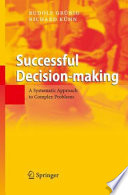 Successful decision making : a systematic approach to complex problems /