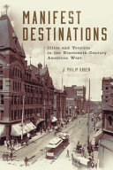 Manifest destinations : cities and tourists in the nineteenth-century American West / J. Philip Gruen.