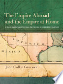 The empire abroad and the empire at home : African American literature and the era of overseas expansion /