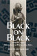 Black on Black : twentieth-century African American writing about Africa / John Cullen Gruesser.