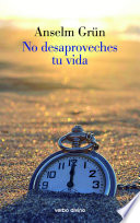 No desaproveches tu vida /