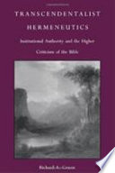 Transcendentalist hermeneutics : institutional authority and the higher criticism of the Bible / Richard A. Grusin.