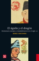 El aguila y el dragon : desmesura europea y mundializacion en el siglo XVI /