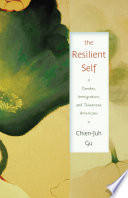 The resilient self : gender, immigration, and Taiwanese Americans / Chien-Juh Gu.