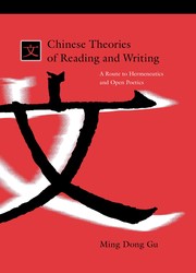 Chinese theories of reading and writing : a route to hermeneutics and open poetics /