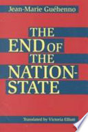 The end of the nation-state / Jean-Marie Guéhenno ; translated by Victoria Elliott.