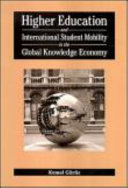 Higher education and international student mobility in the global knowledge economy /