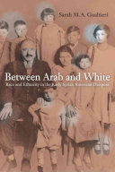 Between Arab and White : race and ethnicity in the early Syrian American diaspora /