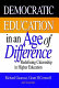 Democratic education in an age of difference : redefining citizenship in higher education / Richard Guarasci, Grant H. Cornwell, and associates.