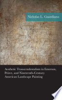 Aesthetic transcendentalism in Emerson, Peirce, and nineteenth-century American landscape painting /