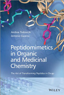 Peptidomimetics in organic and medicinal chemistry / Andrea Trabocchi and Antonio Guarna.