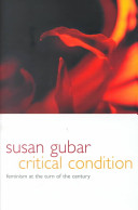 Critical condition : feminism at the turn of the century / Susan Gubar.
