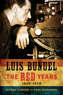 Luis Buñuel : the red years, 1929-1939 / Román Gubern and Paul Hammond.