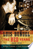 Luis Buñuel : the red years, 1929-1939 / Román Gubern and Paul Hammond.