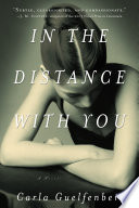 In the distance with you / Carla Guelfenbein ; translated from the Spanish by John Cullen.