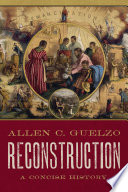 Reconstruction : a concise history /