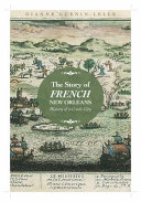 The story of French New Orleans : history of a creole city / Dianne Guenin-Lelle.