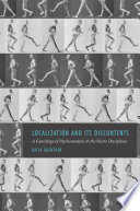 Localization and its discontents : a genealogy of psychoanalysis and the neuro disciplines /