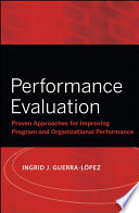 Performance evaluation proven approaches for improving program and organizational performance /