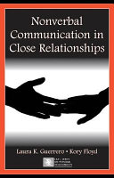 Nonverbal communication in close relationships / Laura K. Guerrero, Kory Floyd.