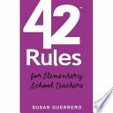 42 rules for elementary school teachers /