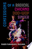 Confessions of a radical Chicano doo-wop singer /