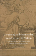 Ceremony and community from Herbert to Milton : literature, religion, and cultural conflict in seventeenth-century England / Achsah Guibbory.