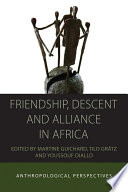 Friendship, Descent and Alliance in Africa : Anthropological Perspectivces.